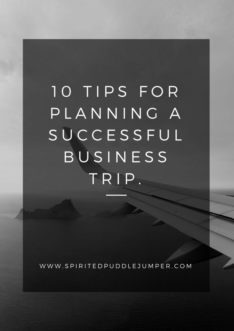10 Tips for Planning a Successful Business Trip - The Spirited Puddle ...