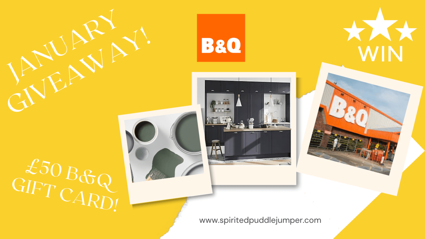 Mad January Giveaway! WIN a £50 B&Q Gift Card! - The Spirited Puddle Jumper